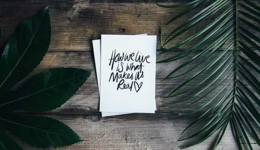 how we live is what makes us real on piece of paper