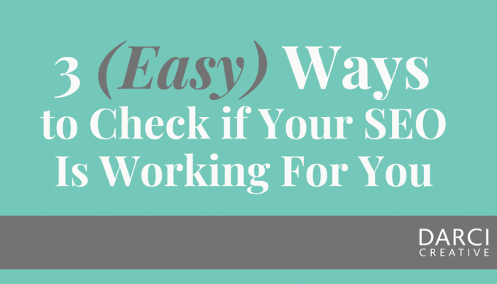 3 (Easy) Ways to Check if your SEO is working for you